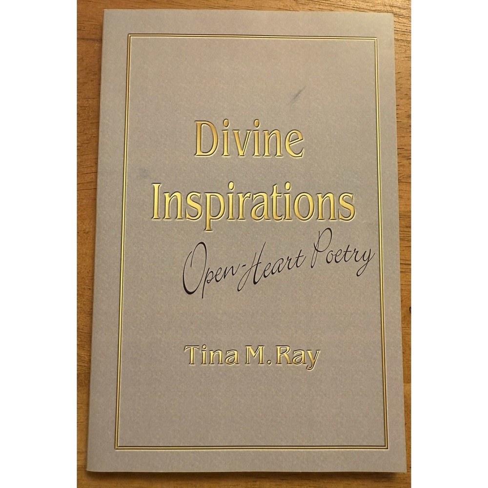 Divine Inspirations Open-Heart Poetry By‎ Tina M. Ray Signed
